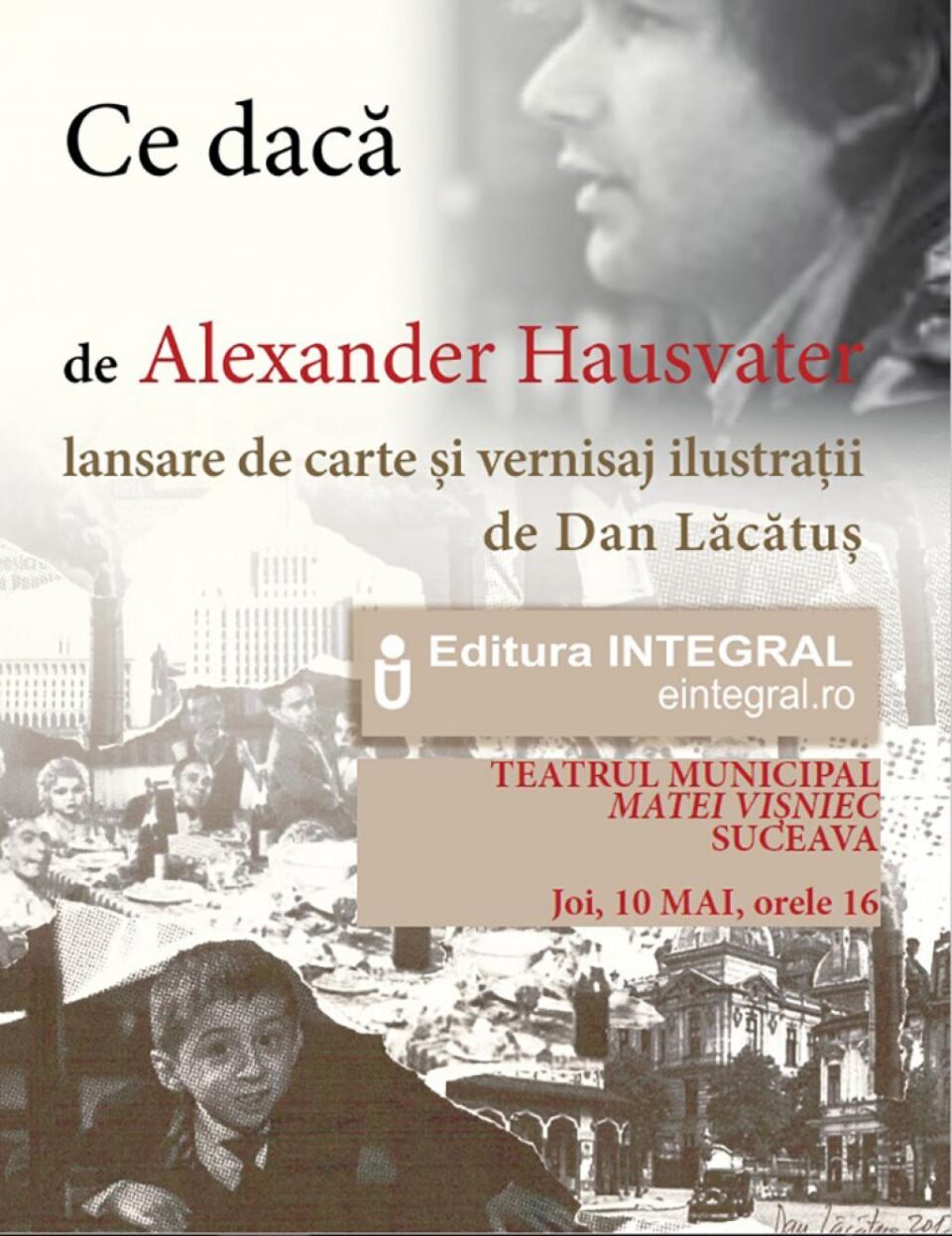 Regizorul Alexander Hausvater își lansează cartea „Ce dacă”, joi, la Teatrul „Matei Vișniec” Regizorul Alexander Hausvater își lansează cartea „Ce dacă”, joi, la Teatrul „Matei Vișniec”