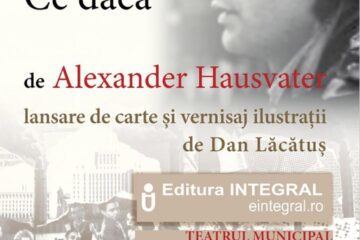 Regizorul Alexander Hausvater își lansează cartea „Ce dacă”, joi, la Teatrul „Matei Vișniec”