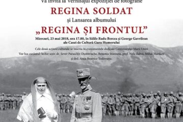 Expoziția de fotografie „Regina soldat” și lansarea albumului „Regina și frontul”, la Gura Humorului