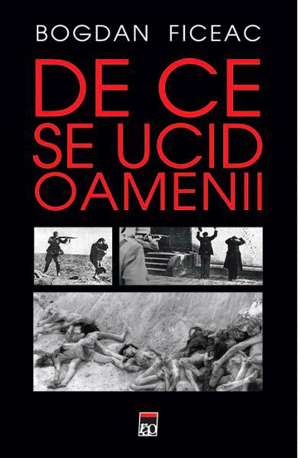 Bogdan Ficeac: „De ce se ucid oamenii”