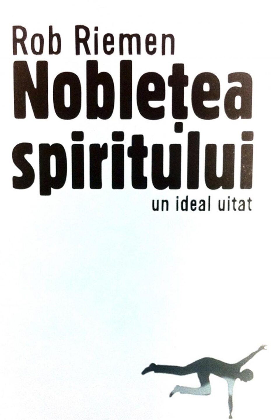 Rob Riemen: „Noblețea spiritului”