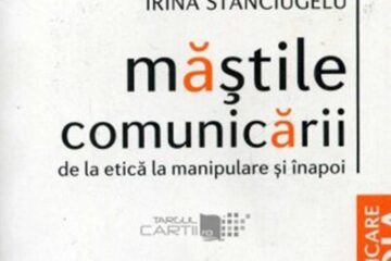 Irina Stănciugelu: „Măștile comunicării”