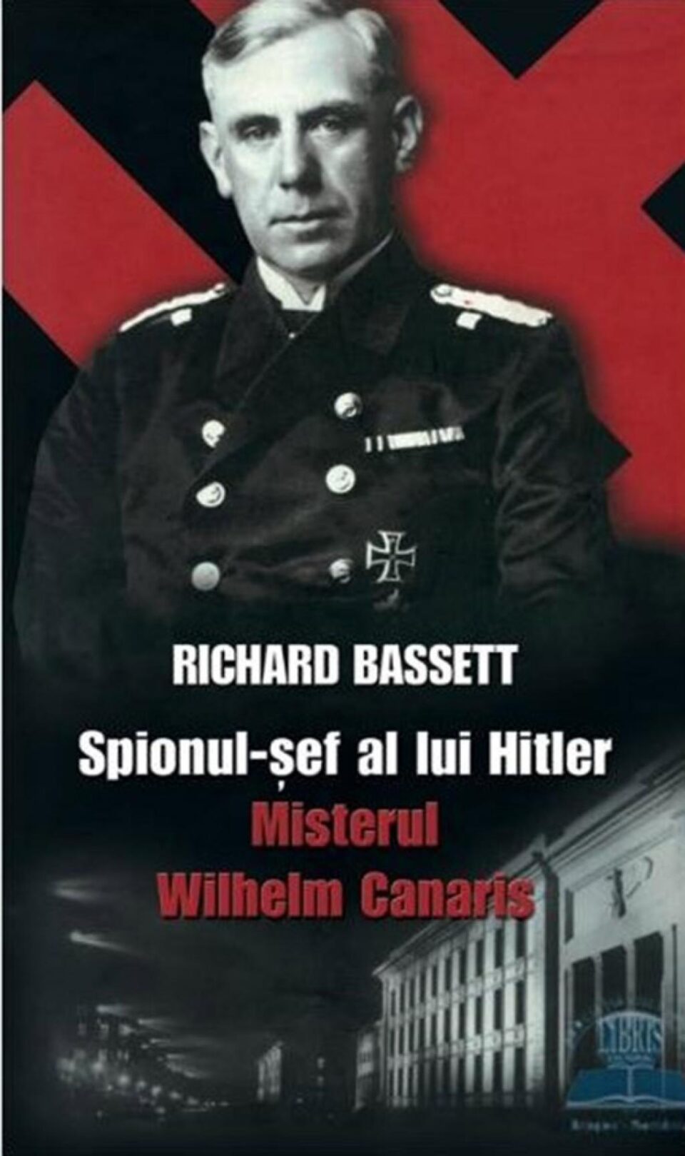 Richard Bassett: „Spionul-șef al lui Hitler”