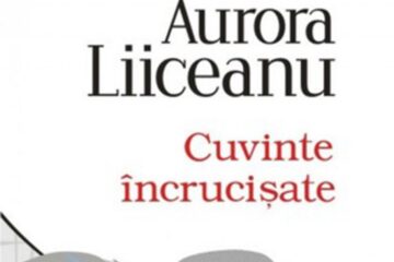 Aurora Liiceanu: „Cuvinte încrucișate”