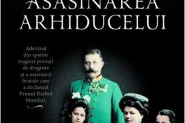 Greg King & Sue Woolmans: „Asasinarea arhiducelui”