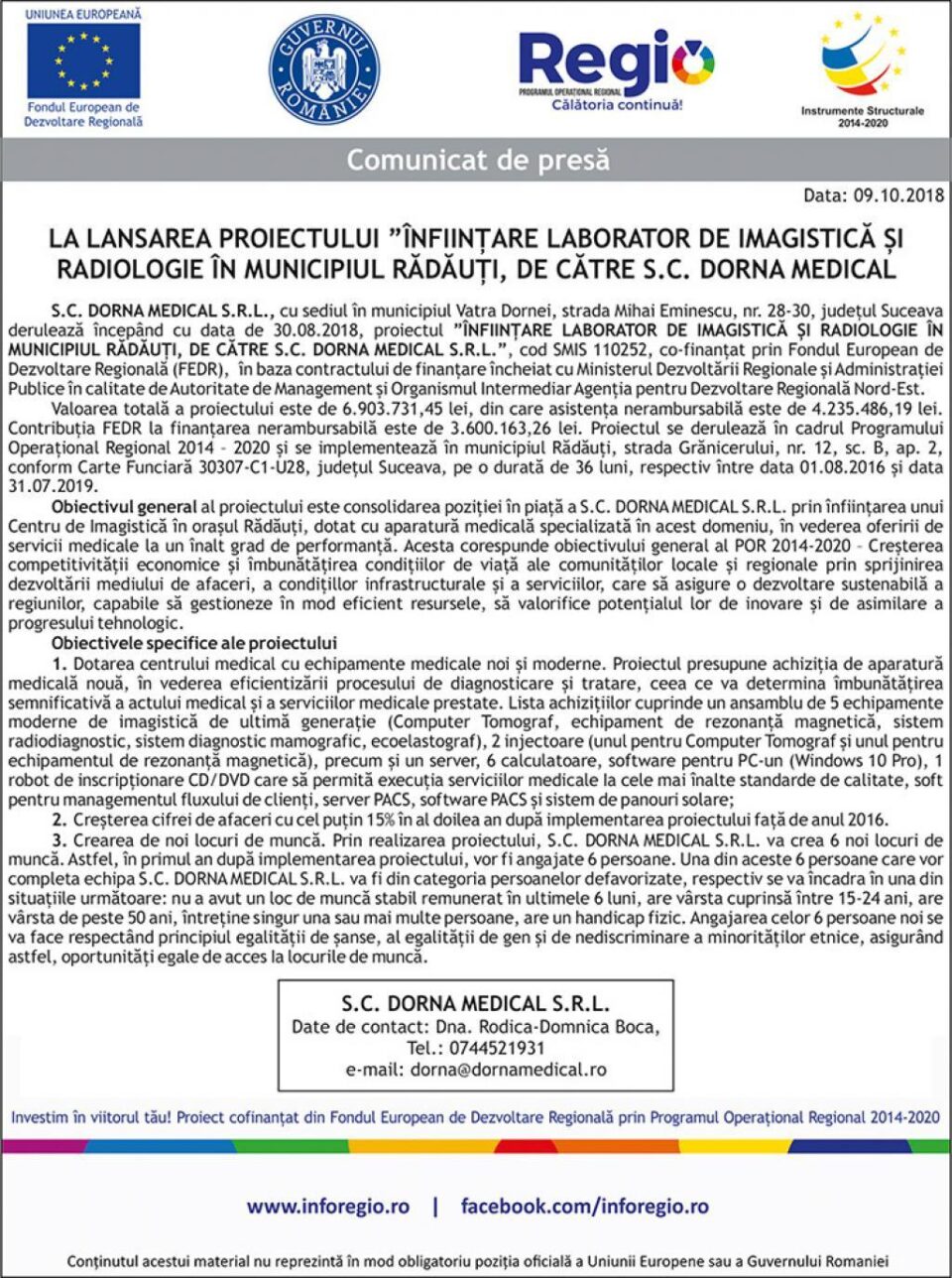 LA LANSAREA PROIECTULUI ”ÎNFIINȚARE LABORATOR DE IMAGISTICĂ ȘI RADIOLOGIE ÎN MUNICIPIUL RĂDĂUȚI, DE CĂTRE S.C. DORNA MEDICAL S.R.L.”