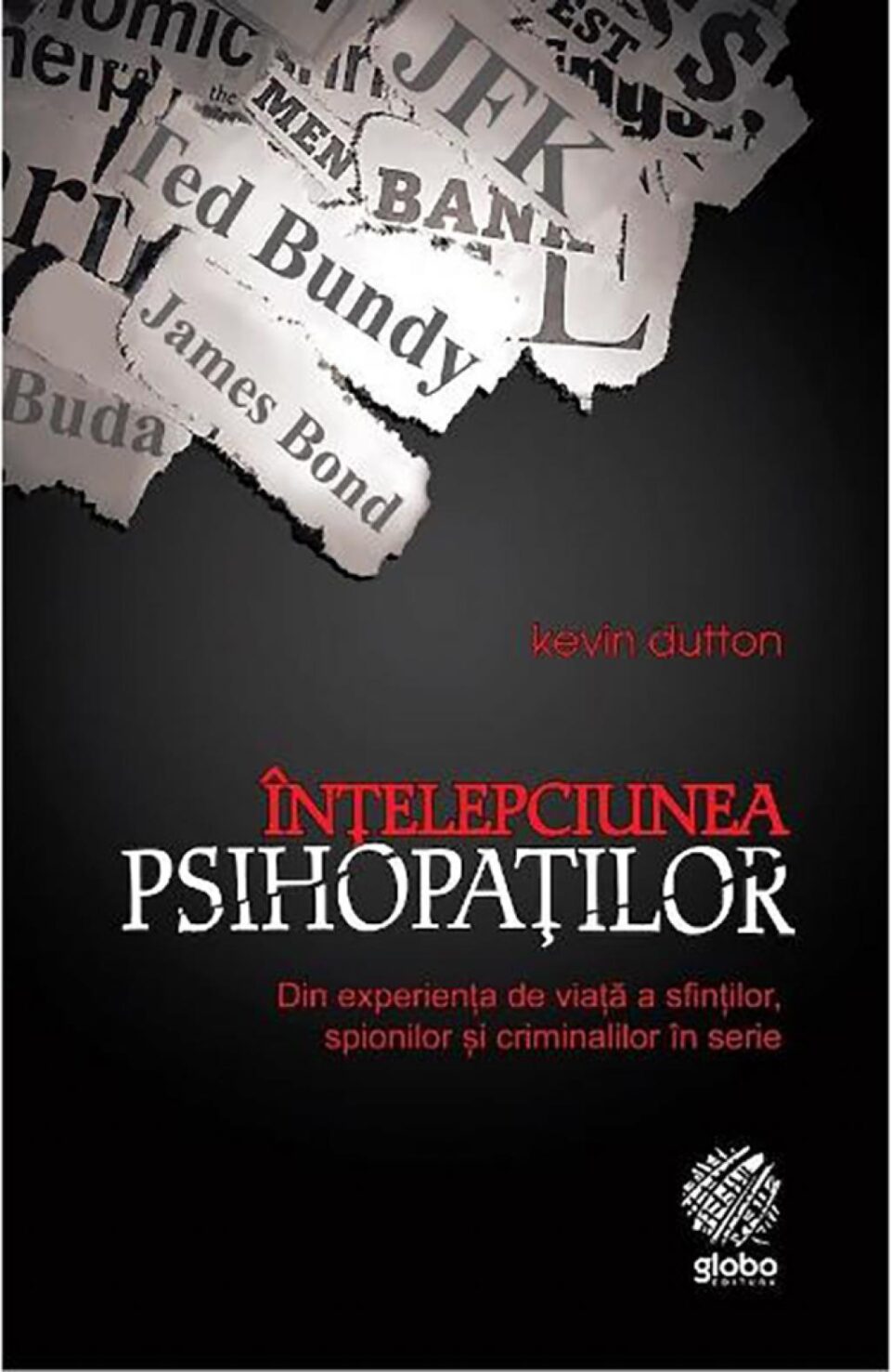 Kevin Dutton: „Înțelepciunea psihopaților”