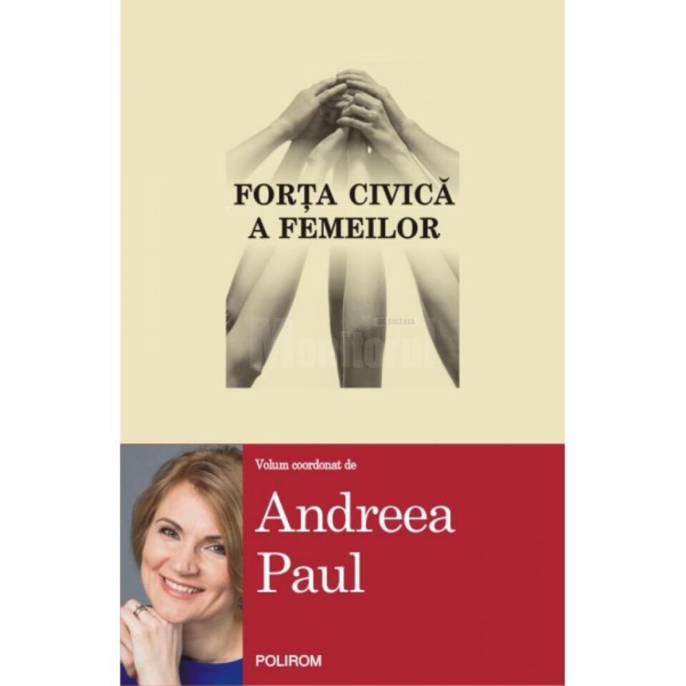 „Forța civică a femeilor”, lansată de Andreea Paul, sâmbătă, la Suceava