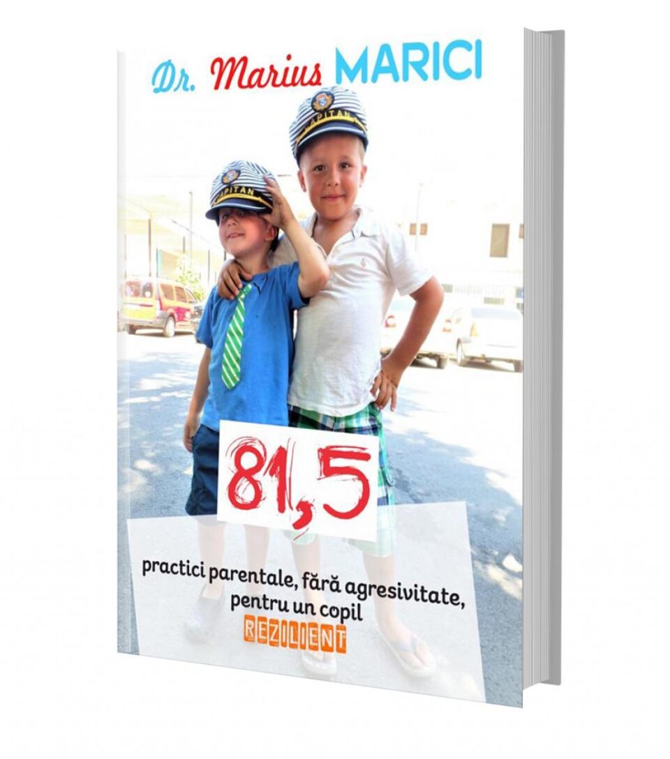 “81,5 practici parentale, fără agresivitate, pentru un copil resilient!”