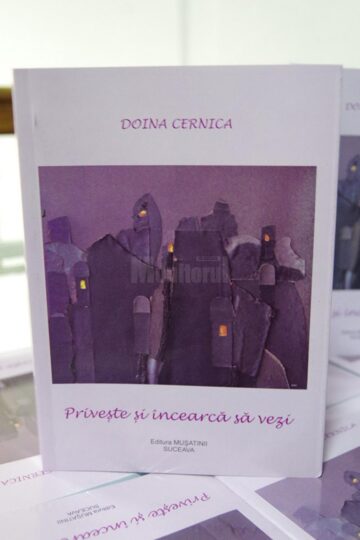Volumul „Privește și încearcă să vezi”, semnat de Doina Cernica, lansat la Biblioteca Bucovinei