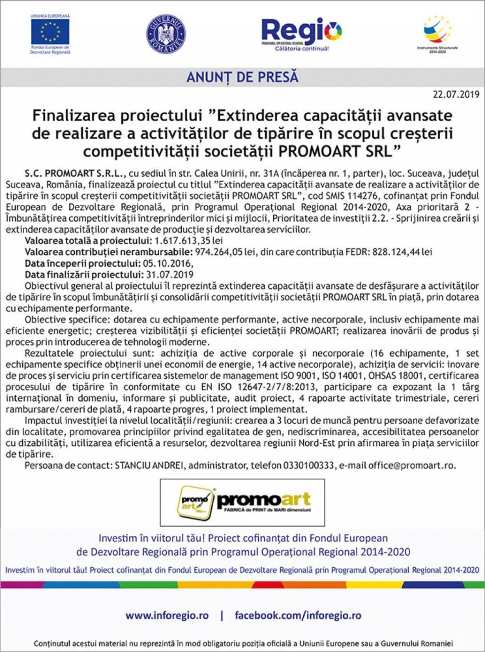 Finalizarea proiectului ”Extinderea capacității avansate de realizare a activităților de tipărire în scopul creșterii competitivității societății PROMOART SRL” Finalizarea proiectului ”Extinderea capacității avansate de realizare a activităților de tipărire în scopul creșterii competitivității societății PROMOART SRL”