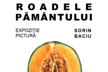 Expoziția de pictură „Roadele Pământului” a artistului plastic Sorin Baciu, astăzi, la Galeria de Artă „Ion Irimescu”