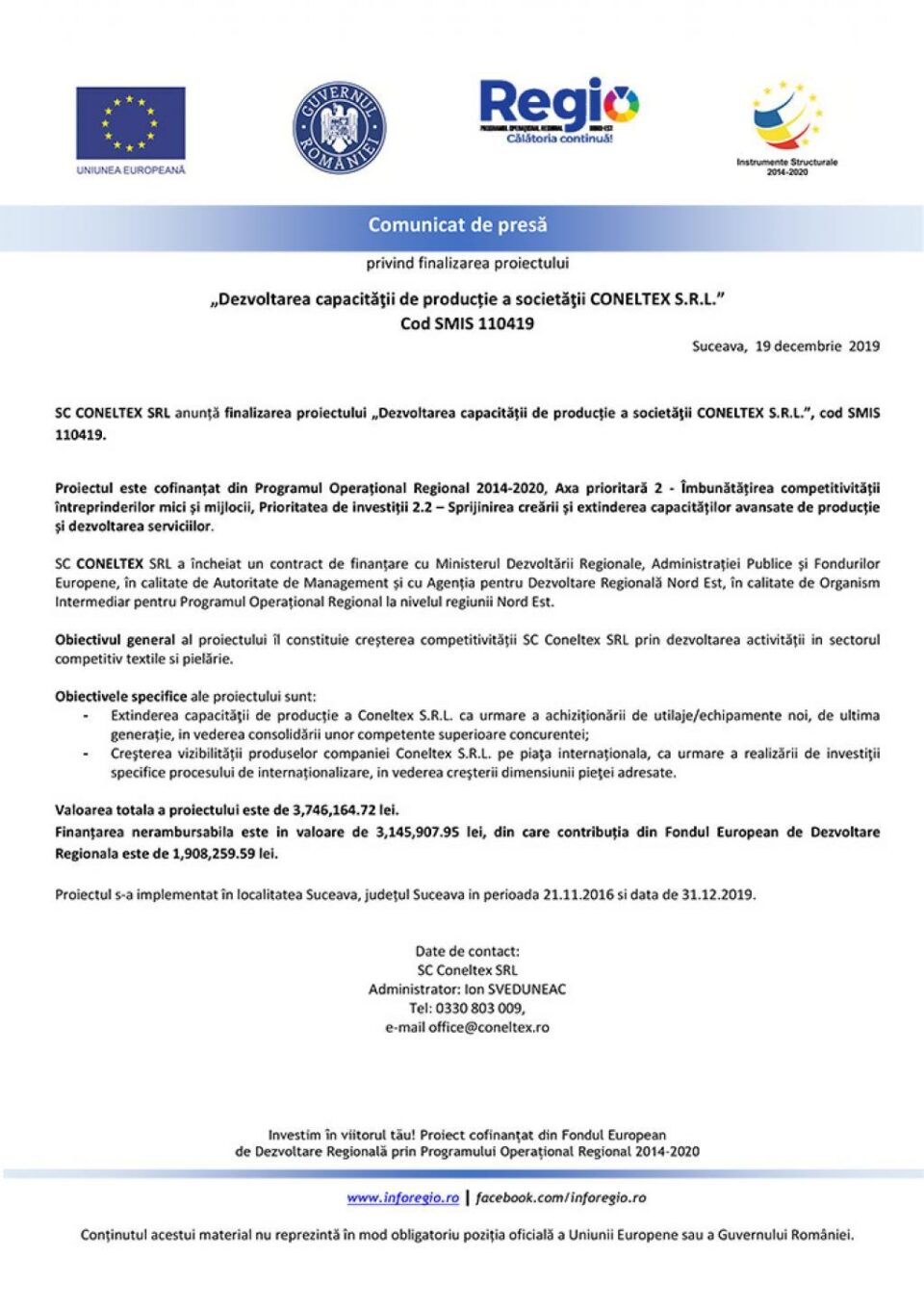 „Dezvoltarea capacității de producție a societății CONELTEX S.R.L.” Cod SMIS 110419 „Dezvoltarea capacității de producție a societății CONELTEX S.R.L.” Cod SMIS 110419