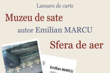 Lansarea cărților „Muzeu de sate” și „Sfera de aer”, de Emilian Marcu