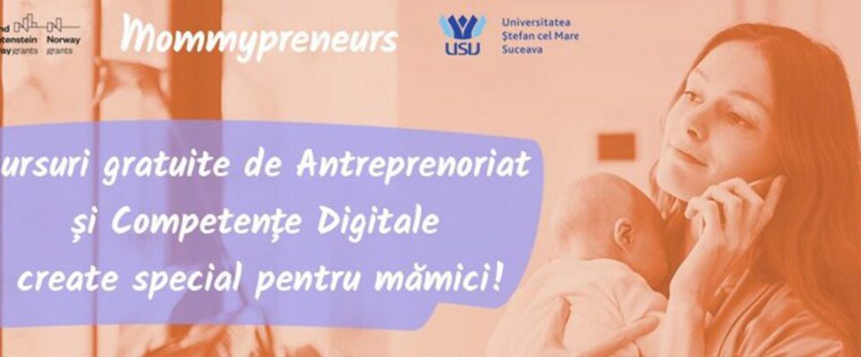 O nouă serie de cursuri gratuite de antreprenoriat și competențe digitale pentru mămici, la USV