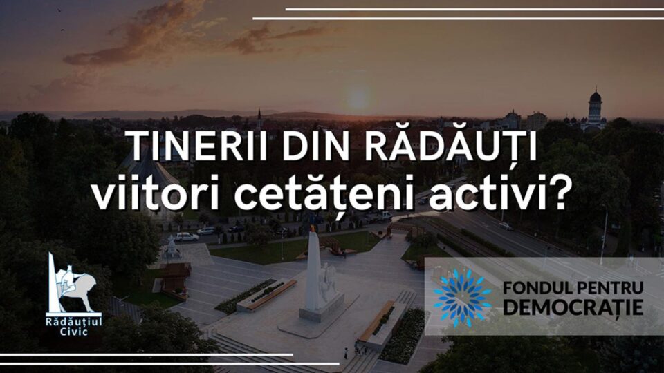 ,,Tinerii din Rădăuți - viitori cetățeni activi?”, evenimente online organizate de Asociația Rădăuțiul Civic
