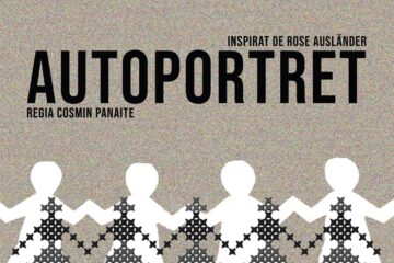 “Autoportret”, inspirat de Rose Ausländer, pe scena Teatrului ”Matei Vișniec”