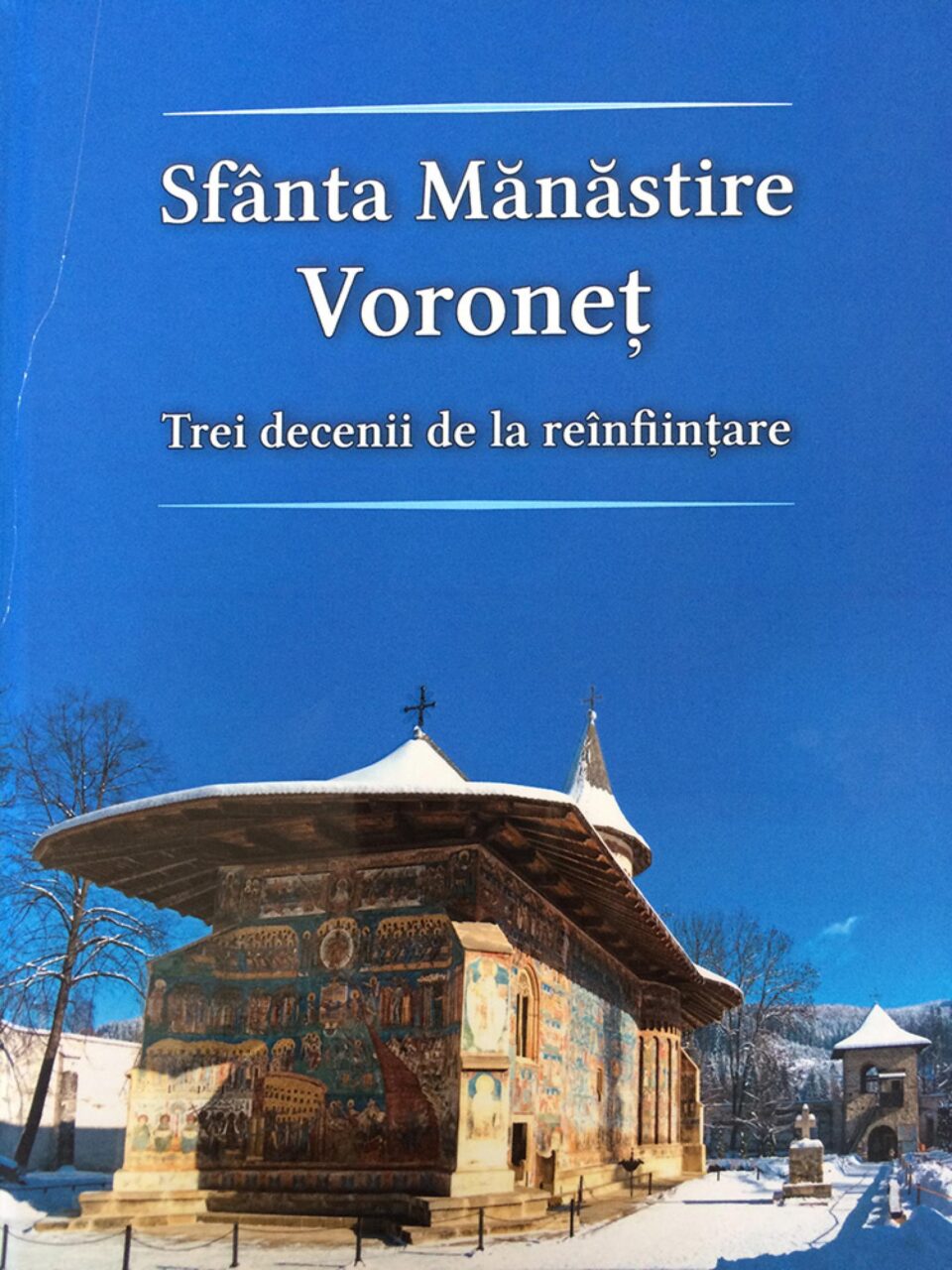 „Sfânta Mănăstire Voroneț, trei decenii de la reînființare”, volum semnat de monahia muzeograf Elena Simionovici