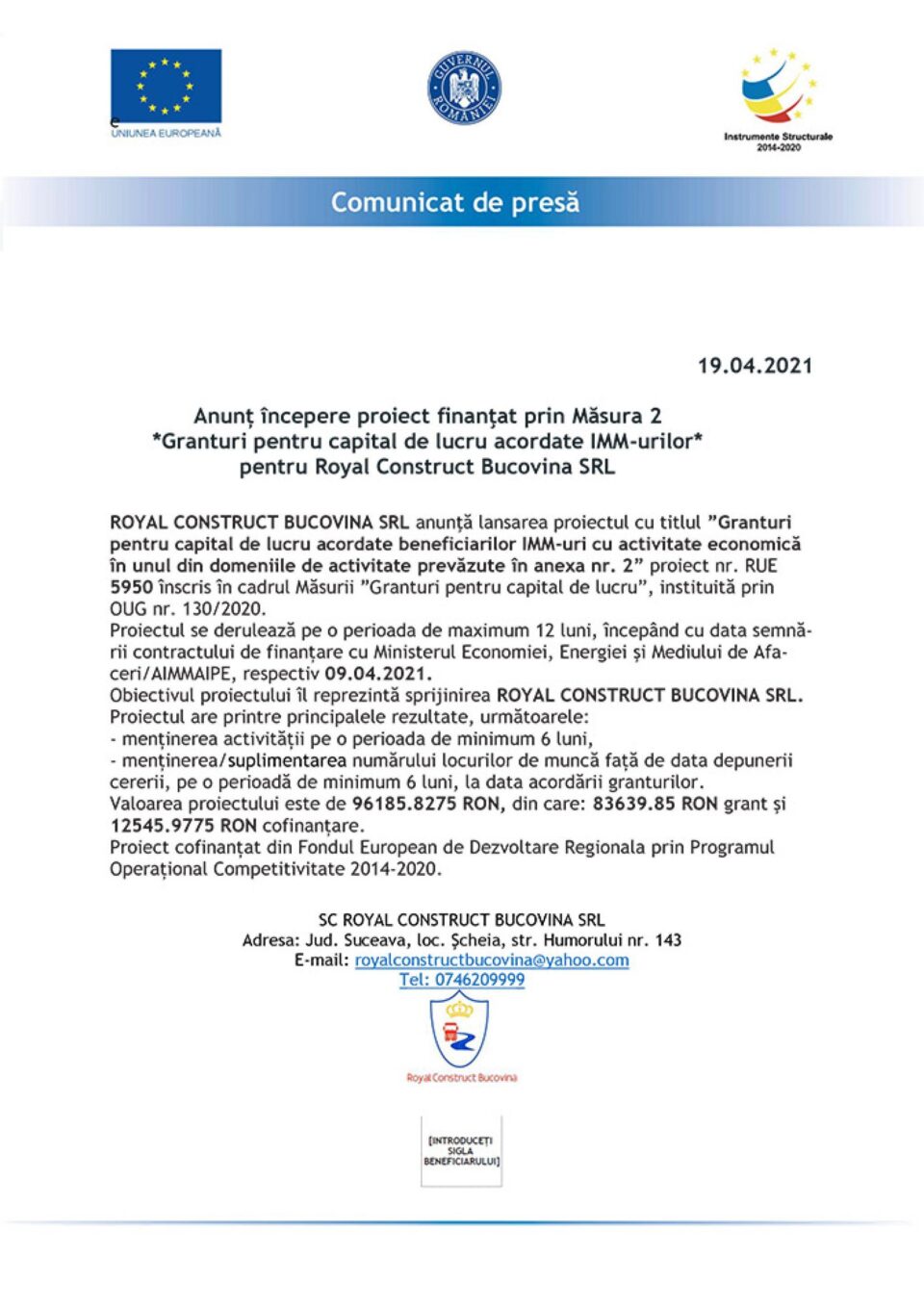 Anunț începere proiect finanțat prin Măsura 2 *Granturi pentru capital de lucru acordate IMM-urilor* pentru Royal Construct Bucovina SRL Anunț începere proiect finanțat prin Măsura 2 *Granturi pentru capital de lucru acordate IMM-urilor* pentru Royal Construct Bucovina SRL