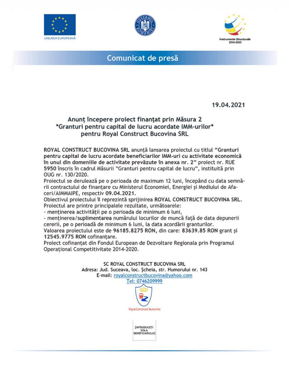 Anunț începere proiect finanțat prin Măsura 2 *Granturi pentru capital de lucru acordate IMM-urilor* pentru Royal Construct Bucovina SRL Anunț începere proiect finanțat prin Măsura 2 *Granturi pentru capital de lucru acordate IMM-urilor* pentru Royal Construct Bucovina SRL