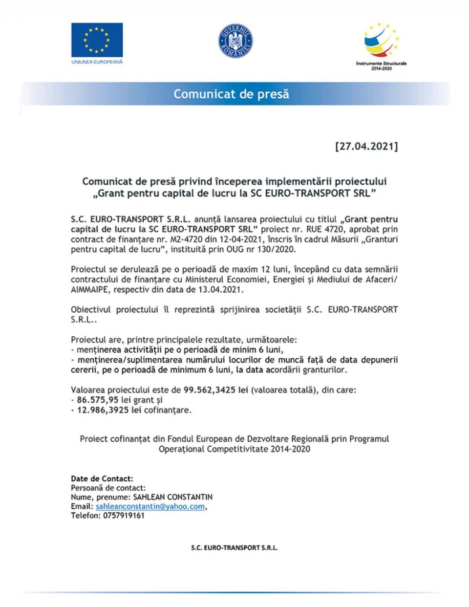 Comunicat de presă privind începerea implementării proiectului „Grant pentru capital de lucru la SC EURO-TRANSPORT SRL” Comunicat de presă privind începerea implementării proiectului „Grant pentru capital de lucru la SC EURO-TRANSPORT SRL”