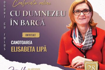 Conferință online „Dialoguri cu folos - Cu Dumnezeu în barcă!”. Invitat: Elisabeta Lipă