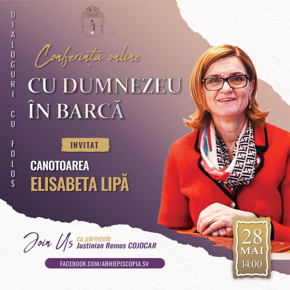 Conferință online „Dialoguri cu folos - Cu Dumnezeu în barcă!”. Invitat: Elisabeta Lipă