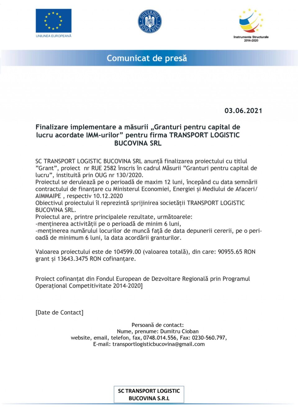Finalizare implementare a măsurii „Granturi pentru capital de lucru acordate IMM-urilor” pentru firma TRANSPORT LOGISTIC BUCOVINA SRL Finalizare implementare a măsurii „Granturi pentru capital de lucru acordate IMM-urilor” pentru firma TRANSPORT LOGISTIC BUCOVINA SRL