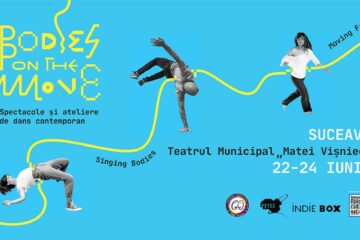 „Bodies on the Move”, în perioada 22-24 iunie, la Teatrul „Matei Vișniec” Suceava