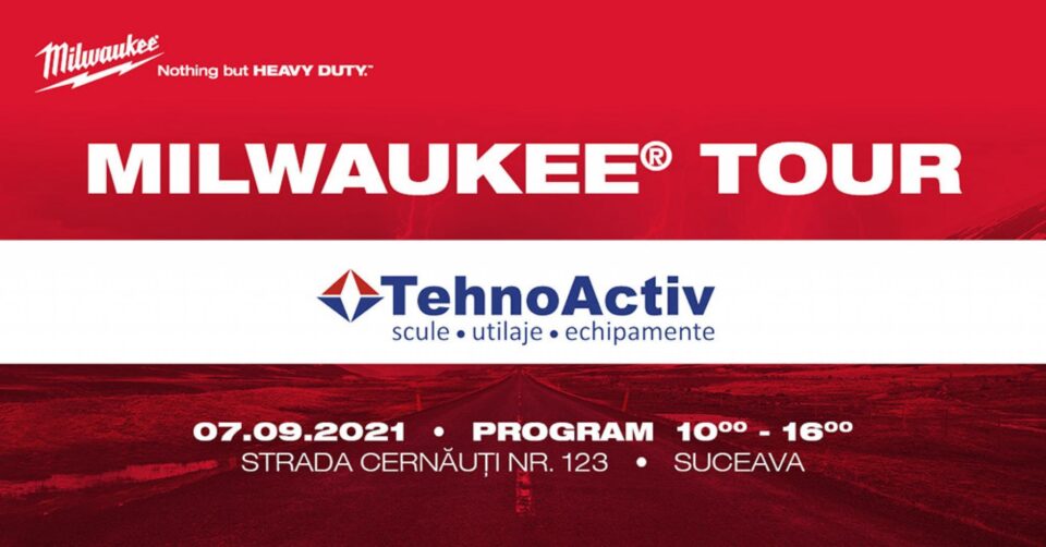 TEHNOACTIV S.R.L. Suceava organizează evenimentul MILWAUKEE TOUR 2021, ediția septembrie 2021.