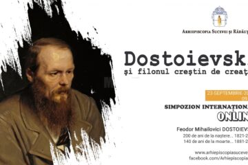 „Dostoievski și filonul creștin de creație”, simpozion internațional organizat de Arhiepiscopia Sucevei și Rădăuților