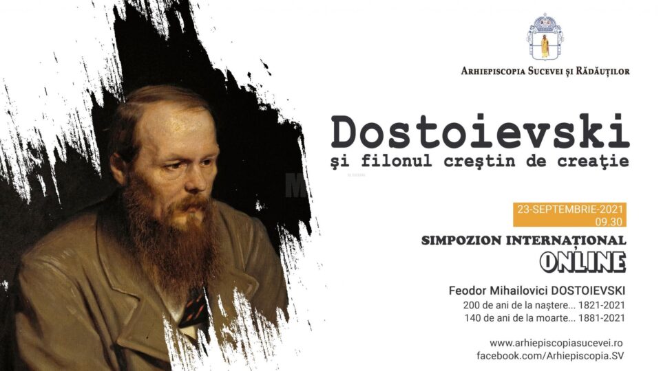 „Dostoievski și filonul creștin de creație”, simpozion internațional organizat de Arhiepiscopia Sucevei și Rădăuților „Dostoievski și filonul creștin de creație”, simpozion internațional organizat de Arhiepiscopia Sucevei și Rădăuților