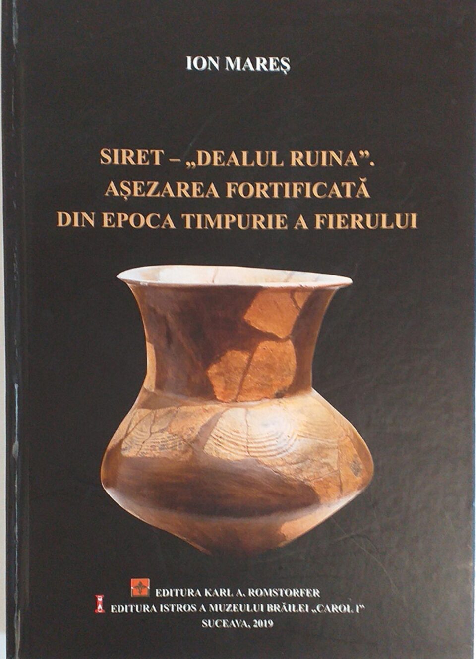 Siret – „Dealul Ruina”. Așezarea fortificată din epoca timpurie a fierului