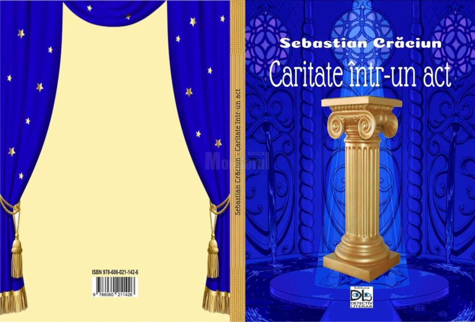 „Caritate într-un act”, un volum cu o „scriitură cât se poate de îngrijită”, ce poartă semnătura poetului Sebastian Crăciun