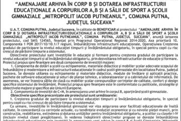 “AMENAJARE ARHIVA ÎN CORP B ȘI DOTAREA INFRASTRUCTURII EDUCAȚIONALE A CORPURILOR A, B ȘI A SĂLII DE SPORT A ȘCOLI GIMNAZIALE „MITROPOLIT IACOB PUTNEANUL”, COMUNA PUTNA, JUDEȚUL SUCEAVA”