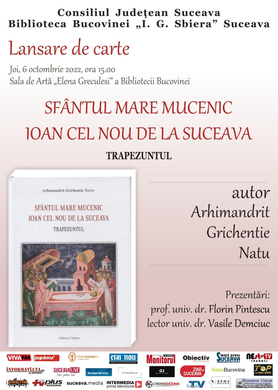 Lansarea cărții „Sfântul Mare Mucenic Ioan cel Nou de la Suceava – Trapezuntul”, scrisă de Arhimandritul Grichentie Natu, joi, la Biblioteca Bucovinei Lansarea cărții „Sfântul Mare Mucenic Ioan cel Nou de la Suceava – Trapezuntul”, scrisă de Arhimandritul Grichentie Natu, joi, la Biblioteca Bucovinei