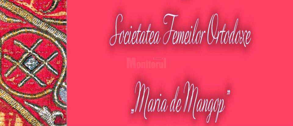 La Suceava se constituie Societatea Femeilor Ortodoxe „Maria de Mangop”