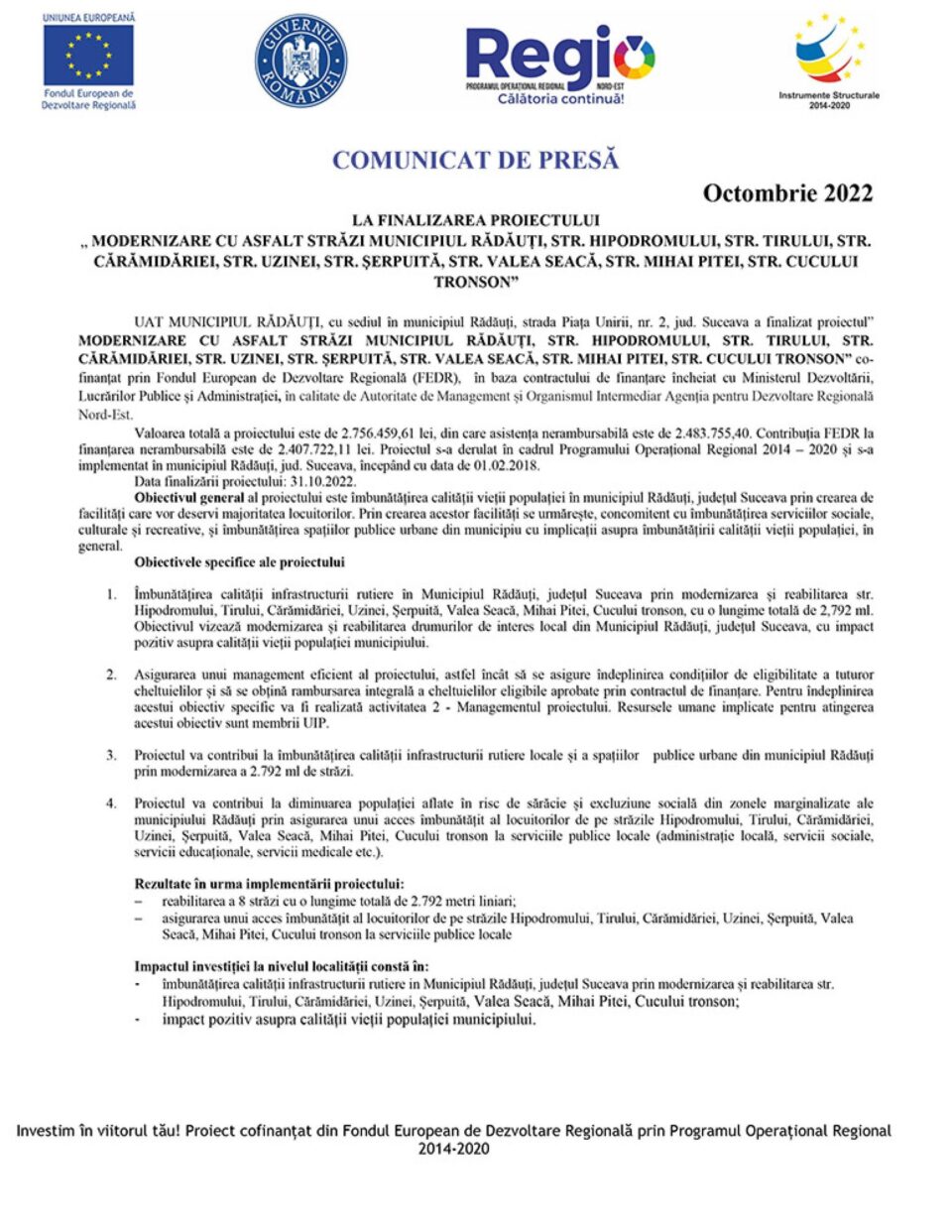 LA FINALIZAREA PROIECTULUI „ MODERNIZARE CU ASFALT STRĂZI MUNICIPIUL RĂDĂUȚI, STR. HIPODROMULUI, STR. TIRULUI, STR. CĂRĂMIDĂRIEI, STR. UZINEI, STR. ȘERPUITĂ, STR. VALEA SEACĂ, STR. MIHAI PITEI, STR. CUCULUI TRONSON”