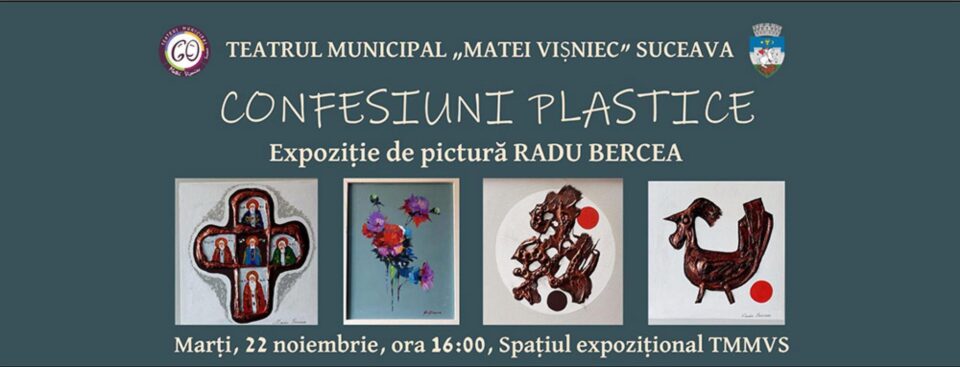 „Confesiuni plastice”, expoziție de pictură semnată de artistul Radu Bercea, la Teatrul „Matei Vișniec” „Confesiuni plastice”, expoziție de pictură semnată de artistul Radu Bercea, la Teatrul „Matei Vișniec”