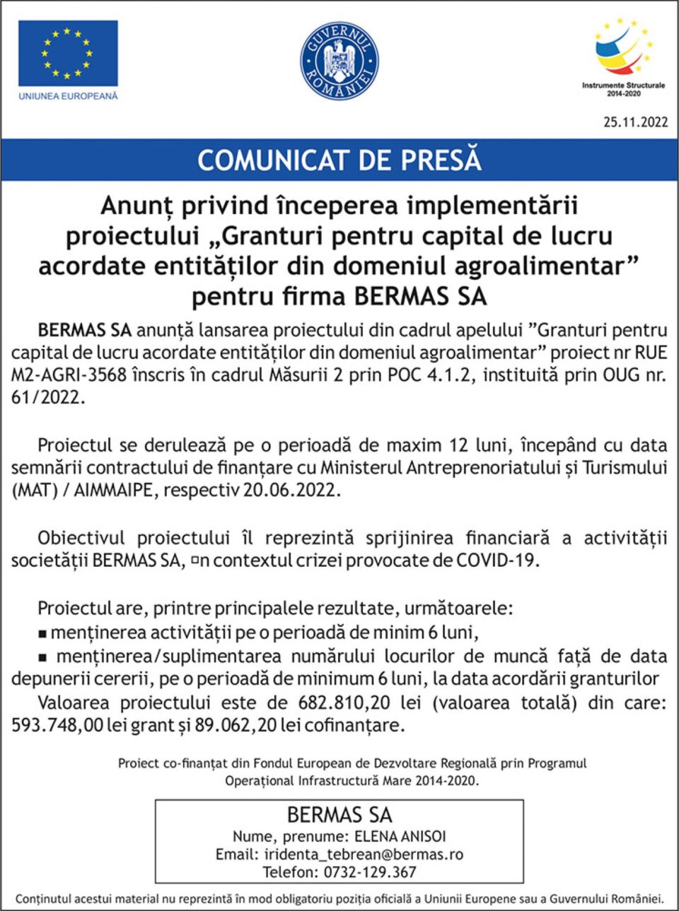 Anunț privind începerea implementării proiectului „Granturi pentru capital de lucru acordate entităților din domeniul agroalimentar” pentru firma BERMAS SA Anunț privind începerea implementării proiectului „Granturi pentru capital de lucru acordate entităților din domeniul agroalimentar” pentru firma BERMAS SA