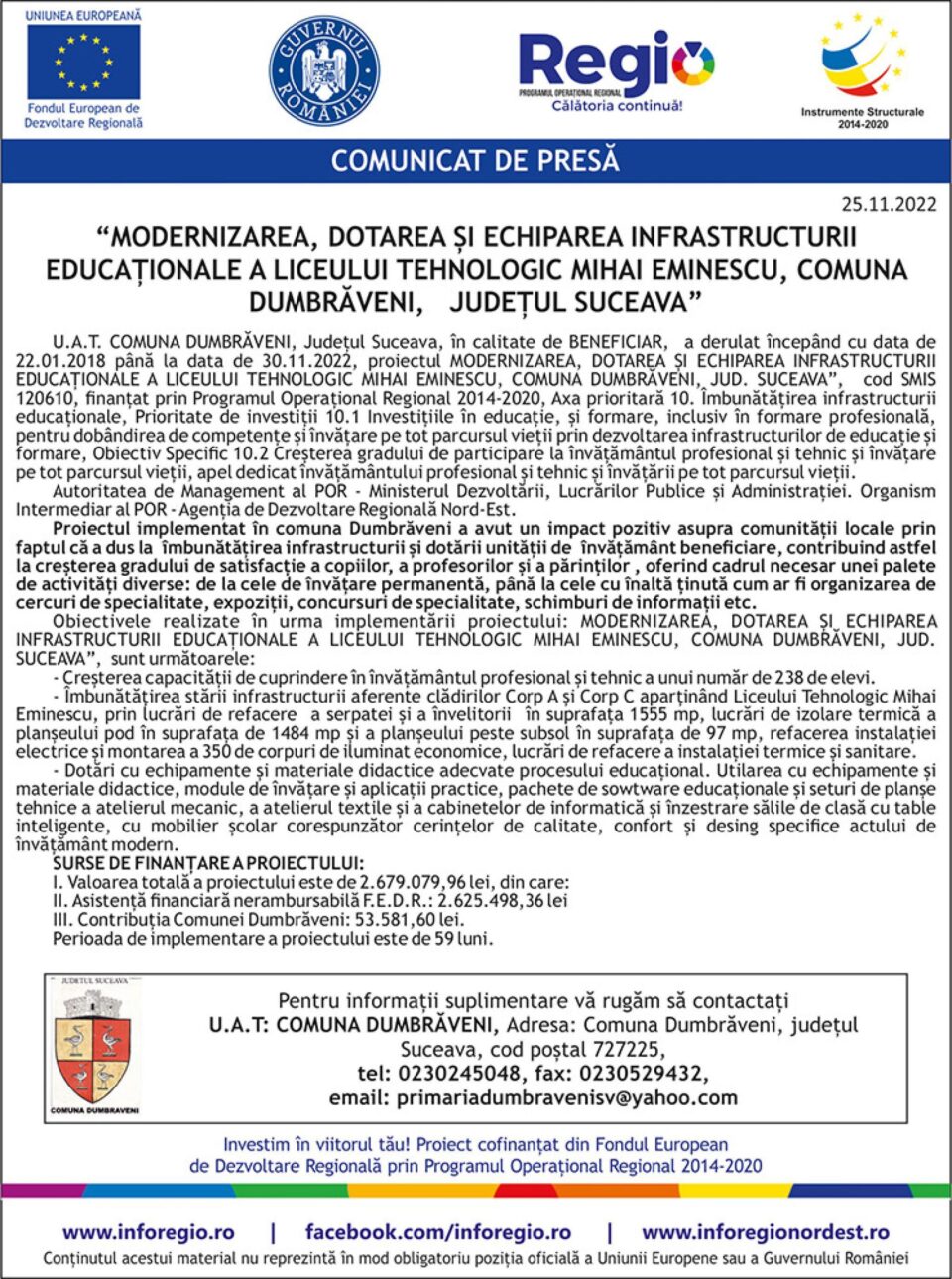“MODERNIZAREA, DOTAREA ȘI ECHIPAREA INFRASTRUCTURII EDUCAȚIONALE A LICEULUI TEHNOLOGIC MIHAI EMINESCU, COMUNA DUMBRĂVENI, JUDEȚUL SUCEAVA” “MODERNIZAREA, DOTAREA ȘI ECHIPAREA INFRASTRUCTURII EDUCAȚIONALE A LICEULUI TEHNOLOGIC MIHAI EMINESCU, COMUNA DUMBRĂVENI, JUDEȚUL SUCEAVA”