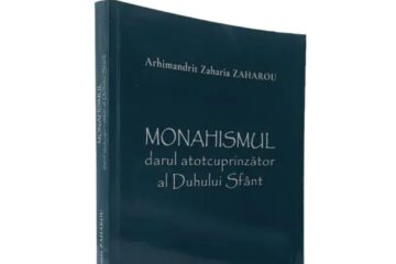 Volumul Părintelui Zaharia Zaharou „Monahismul, darul atotcuprinzător al Duhului Sfânt” a apărut în limba română