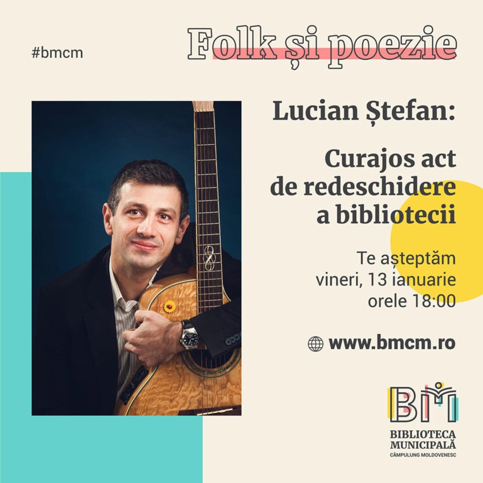 Artistul Lucian Ștefan va susține concertul „Folk și poezie”, vineri, la Biblioteca Municipală Câmpulung Moldovenesc Artistul Lucian Ștefan va susține concertul „Folk și poezie”, vineri, la Biblioteca Municipală Câmpulung Moldovenesc