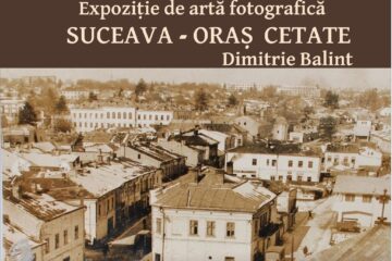 „Suceava – oraș cetate”, expoziție de fotografie a artistului Dimitrie Balint
