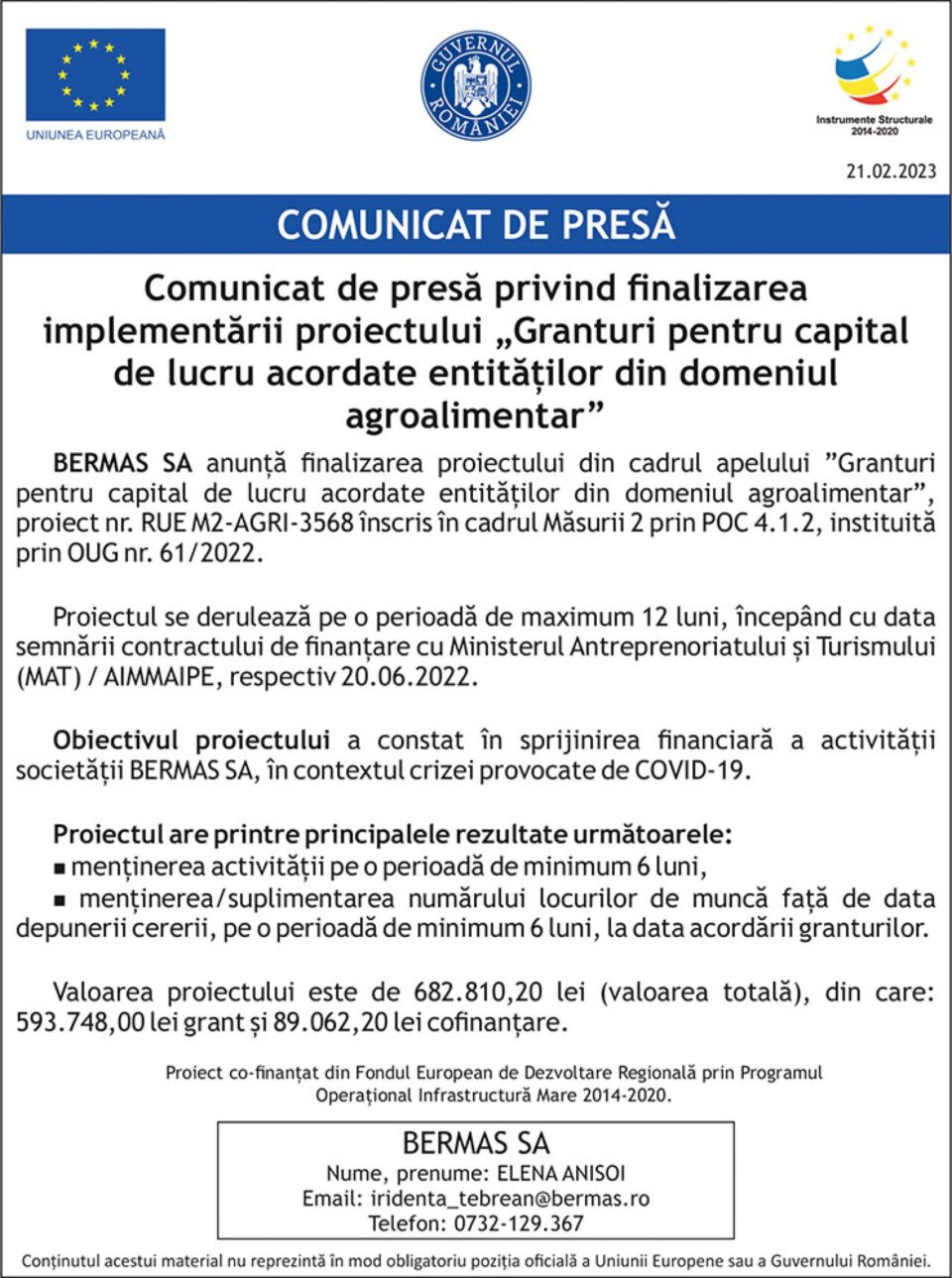 Comunicat de presă privind finalizarea implementării proiectului „Granturi pentru capital de lucru acordate entităților din domeniul agroalimentar” pentru firma BERMAS SA Comunicat de presă privind finalizarea implementării proiectului „Granturi pentru capital de lucru acordate entităților din domeniul agroalimentar” pentru firma BERMAS SA