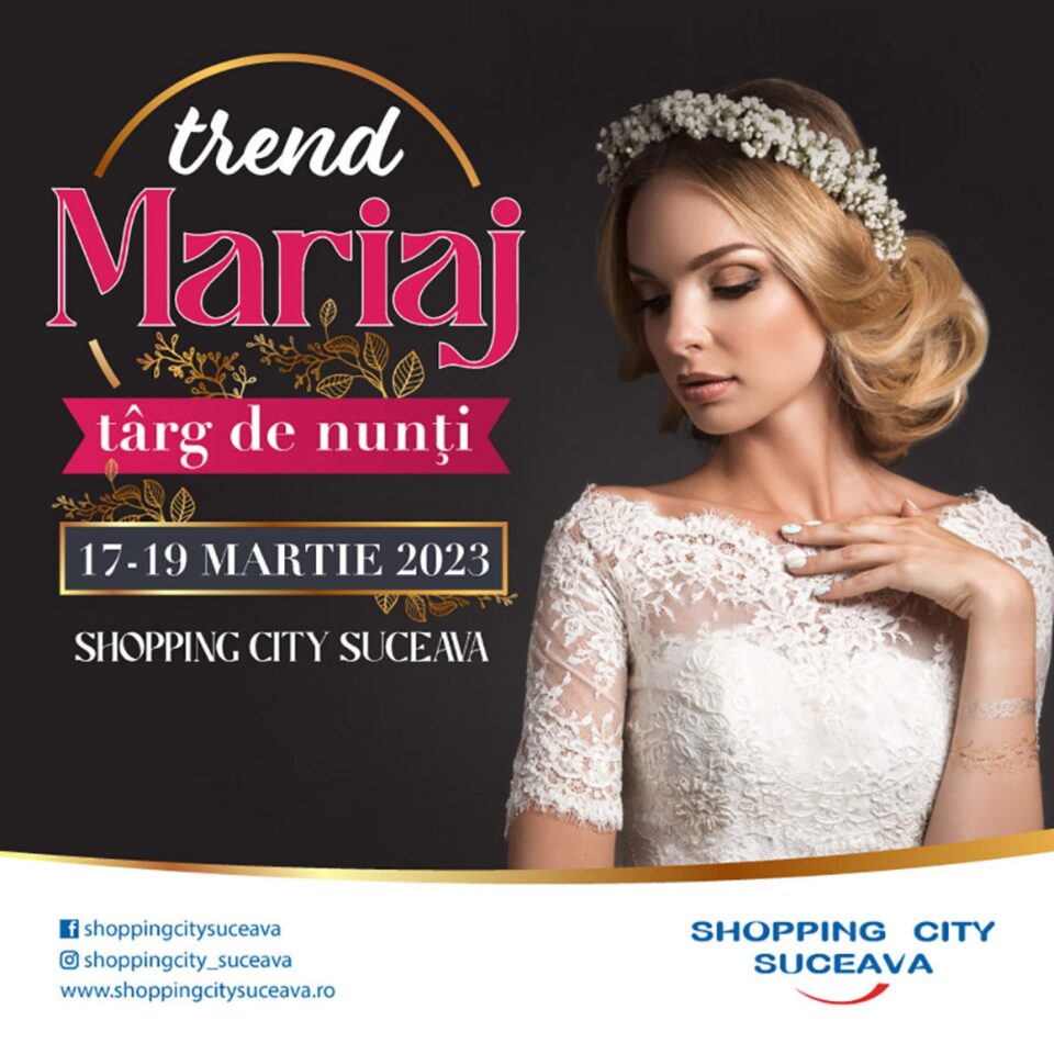 Târgul de nunți Trend Mariaj, în perioada 17 – 19 martie 2023, la Shopping City Suceava Târgul de nunți Trend Mariaj, în perioada 17 – 19 martie 2023, la Shopping City Suceava