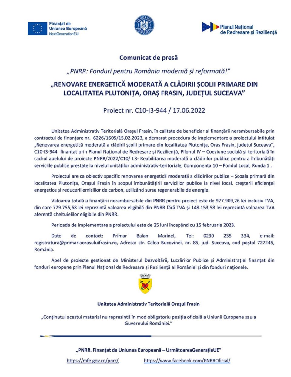 „PNRR: Fonduri pentru România modernă și reformată!” „RENOVARE ENERGETICĂ MODERATĂ A CLĂDIRII ȘCOLII PRIMARE DIN LOCALITATEA PLUTONIȚA, ORAȘ FRASIN, JUDEȚUL SUCEAVA” Proiect nr. C10-I3-944 / 17.06.2022 „PNRR: Fonduri pentru România modernă și reformată!” „RENOVARE ENERGETICĂ MODERATĂ A CLĂDIRII ȘCOLII PRIMARE DIN LOCALITATEA PLUTONIȚA, ORAȘ FRASIN, JUDEȚUL SUCEAVA” Proiect nr. C10-I3-944 / 17.06.2022