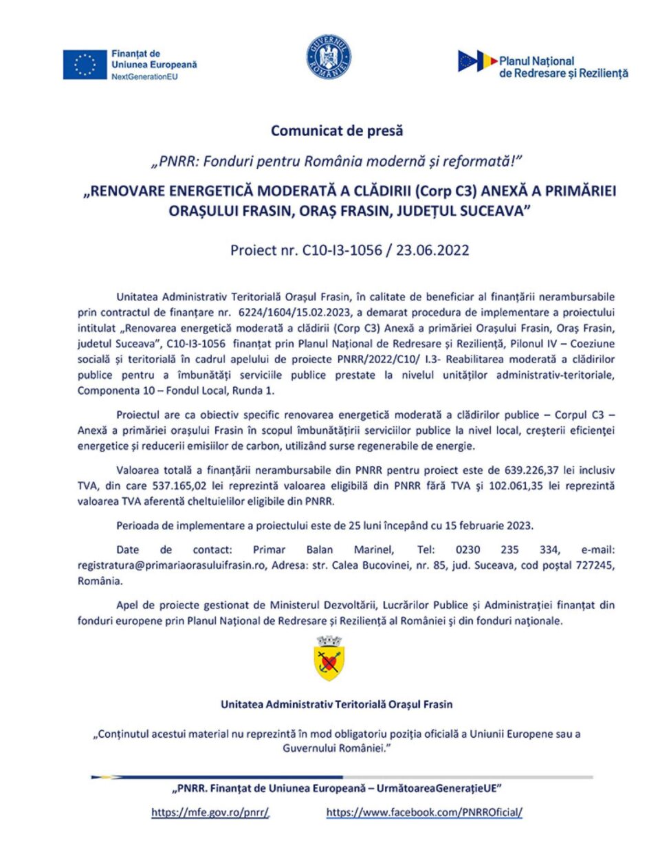 „PNRR: Fonduri pentru România modernă și reformată!” „RENOVARE ENERGETICĂ MODERATĂ A CLĂDIRII (Corp C3) ANEXĂ A PRIMĂRIEI ORAȘULUI FRASIN, ORAȘ FRASIN, JUDEȚUL SUCEAVA” Proiect nr. C10-I3-1056 / 23.06.2022 „PNRR: Fonduri pentru România modernă și reformată!” „RENOVARE ENERGETICĂ MODERATĂ A CLĂDIRII (Corp C3) ANEXĂ A PRIMĂRIEI ORAȘULUI FRASIN, ORAȘ FRASIN, JUDEȚUL SUCEAVA” Proiect nr. C10-I3-1056 / 23.06.2022