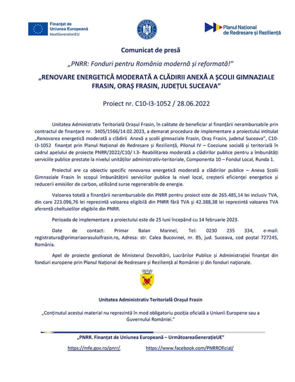 „PNRR: Fonduri pentru România modernă și reformată!” „RENOVARE ENERGETICĂ MODERATĂ A CLĂDIRII ANEXĂ A ȘCOLII GIMNAZIALE FRASIN, ORAȘ FRASIN, JUDEȚUL SUCEAVA” Proiect nr. C10-I3-1052 / 28.06.2022 „PNRR: Fonduri pentru România modernă și reformată!” „RENOVARE ENERGETICĂ MODERATĂ A CLĂDIRII ANEXĂ A ȘCOLII GIMNAZIALE FRASIN, ORAȘ FRASIN, JUDEȚUL SUCEAVA” Proiect nr. C10-I3-1052 / 28.06.2022