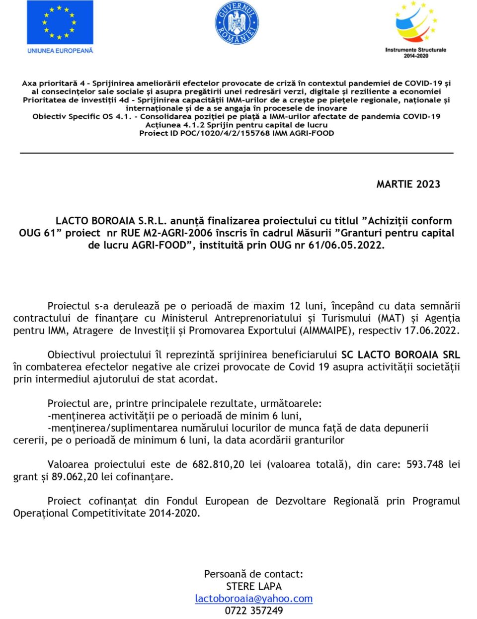 LACTO BOROAIA S.R.L. anunță finalizarea proiectului cu titlul ”Achiziții conform OUG 61” proiect nr RUE M2-AGRI-2006 înscris în cadrul Măsurii ”Granturi pentru capital de lucru AGRI-FOOD”, instituită prin OUG nr 61/06.05.2022 LACTO BOROAIA S.R.L. anunță finalizarea proiectului cu titlul ”Achiziții conform OUG 61” proiect nr RUE M2-AGRI-2006 înscris în cadrul Măsurii ”Granturi pentru capital de lucru AGRI-FOOD”, instituită prin OUG nr 61/06.05.2022